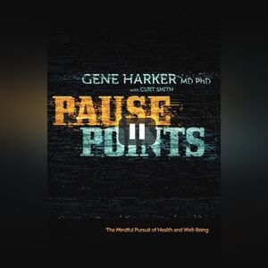 📚 Pause Points: The Mindful Pursuit of Health and Well-being by Gene Harker MD